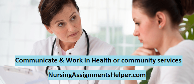 Communicate & Work In Health or community services