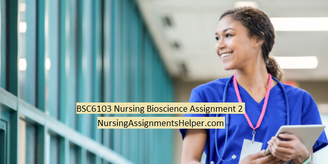 BSC6103 Nursing Bioscience Assignment
